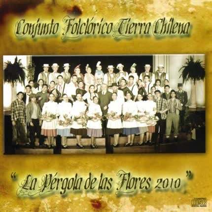 CONJUNTO TIERRA CHILENA - La Pérgola de las Flores 2010