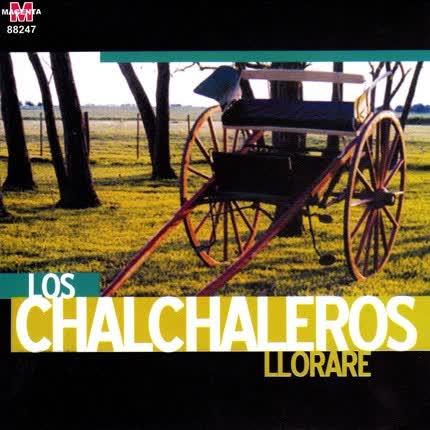 LOS CHALCHALEROS - Llorare
