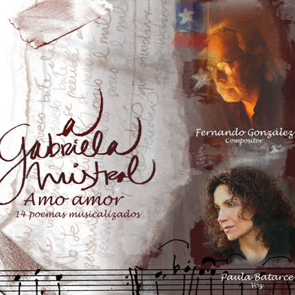 FERNANDO GONZALEZ Y PAULA BATARCE - A Gabriela Mistral, Amo Amor