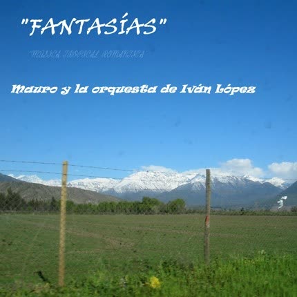 MAURO Y LA ORQUESTA DE IVAN LOPEZ - Fantasias