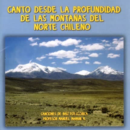 MANUEL MAMANI - Canto desde la profundidad de las montañas del norte chileno