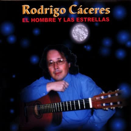 RODRIGO CACERES - El hombre y las estrellas