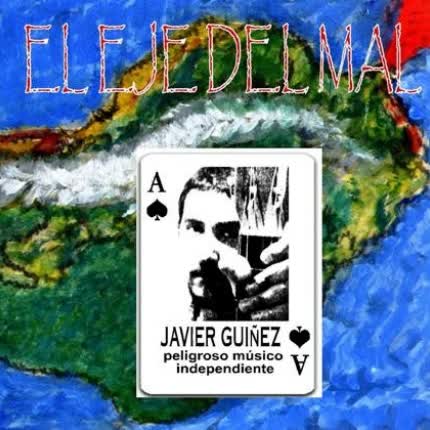 JAVIER GUINEZ - El eje del mal