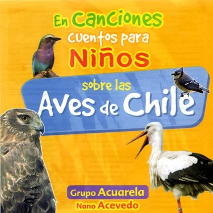GRUPO ACUARELA Y NANO ACEVEDO - Cuentos para niños sobre las Aves de Chile