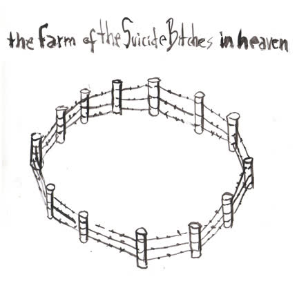 THE SUICIDE BITCHES - The Farm of The Suicide Bitches in Heaven