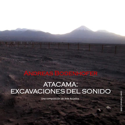 ANDREAS BODENHOFER - Atacama : Excavaciones del Sonido