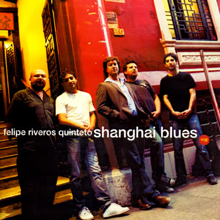 FELIPE RIVEROS QUINTETO - Shangai Blues