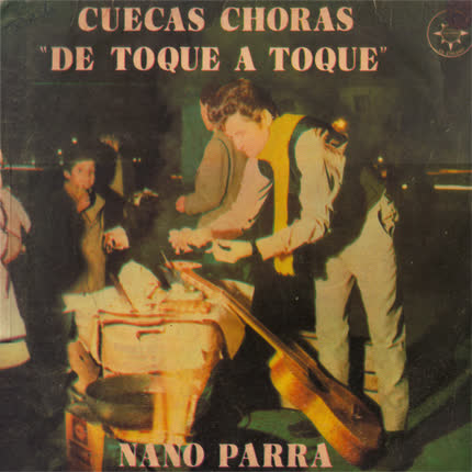 NANO PARRA - Cuecas Choras De Toque A Toque