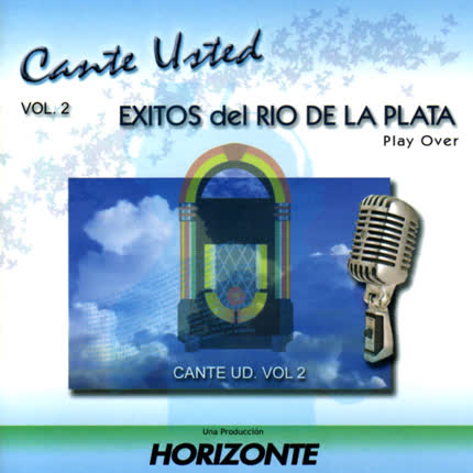 CANTE USTED - Volumen 2. Éxitos del Rio de la Plata