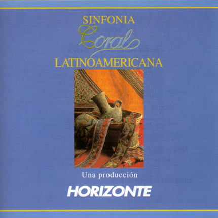 PRODUCCIONES HORIZONTE - Sinfonia Coral Latinoamericana