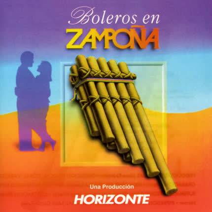 PRODUCCIONES HORIZONTE - Boleros en Zampoña