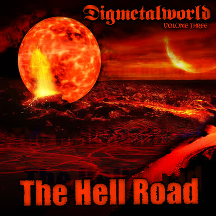 DIGMETALWORLD - Volume Three: The Hell Road