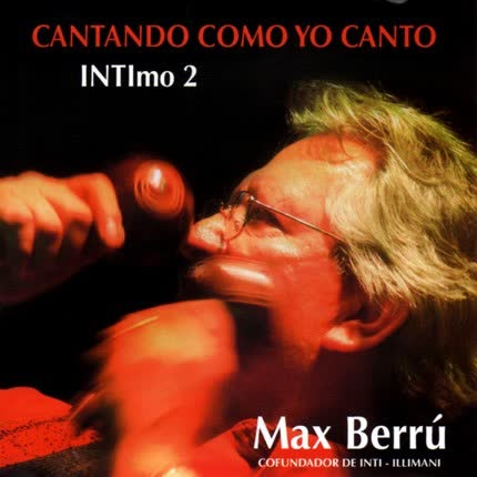 MAX BERRU - Cantando como yo canto, INTImo 2