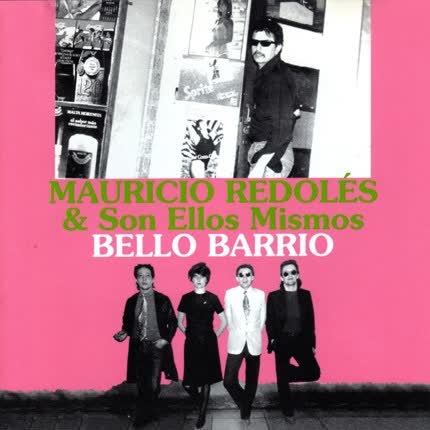 MAURICIO REDOLES Y SON ELLOS MISMOS - Bello Barrio