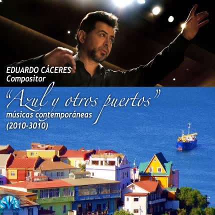 EDUARDO CACERES - Azul y otros puertos (2010-3010)