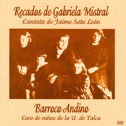 BARROCO ANDINO - Recados de Gabriela Mistral