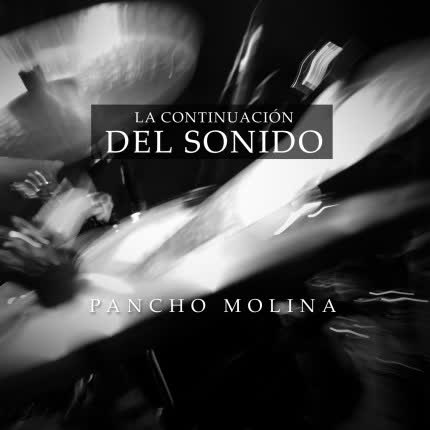 PANCHO MOLINA - La Continuación del Sonido