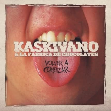 KASKIVANO & LA FABRICA DE CHOCOLATES - Volver a comenzar