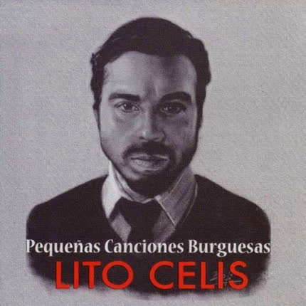 LITO CELIS - Pequeñas canciones burguesas
