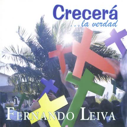FERNANDO LEIVA - Crecerá la verdad