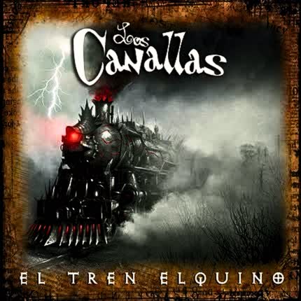 LOS CANALLAS - El tren elquino