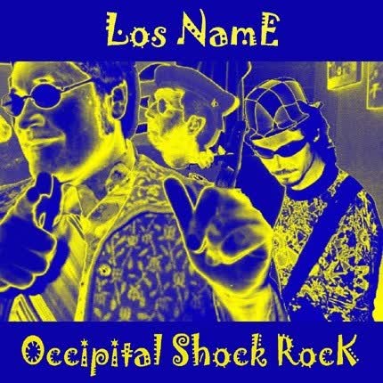 LOS NAME - Occipital Shock Rock