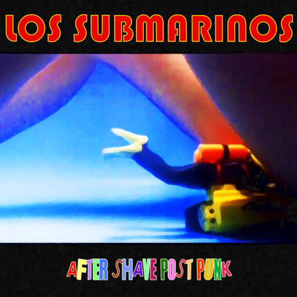 LOS SUBMARINOS - After Shave Post Punk