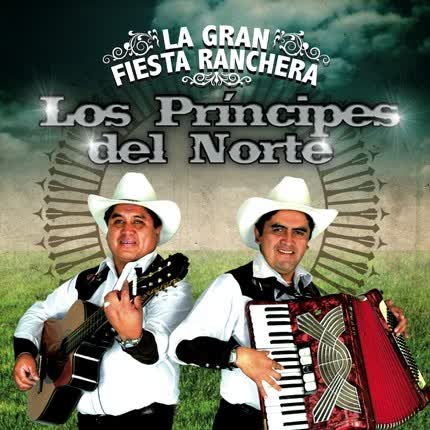 LOS PRINCIPES DEL NORTE - La Gran Fiesta Ranchera