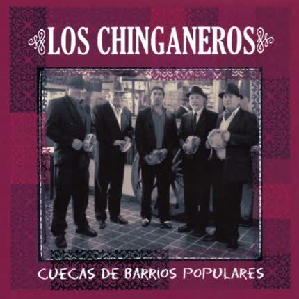 LOS CHINGANEROS - Cuecas de Barrios Populares