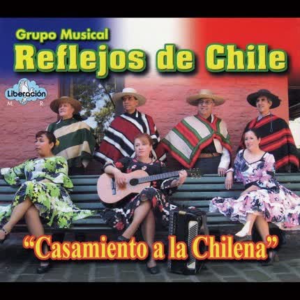 CONJUNTO FOLKLORICO REFLEJOS DE CHILE - Casamiento a la Chilena