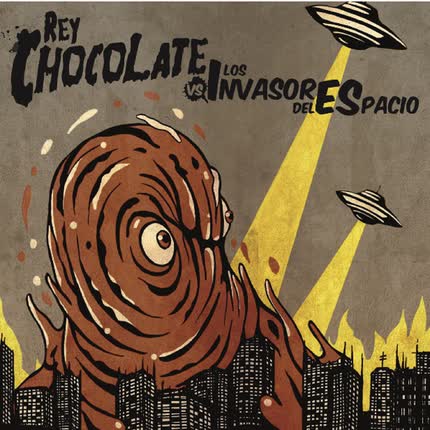REY CHOCOLATE - Vs. Los Invasores Del Espacio