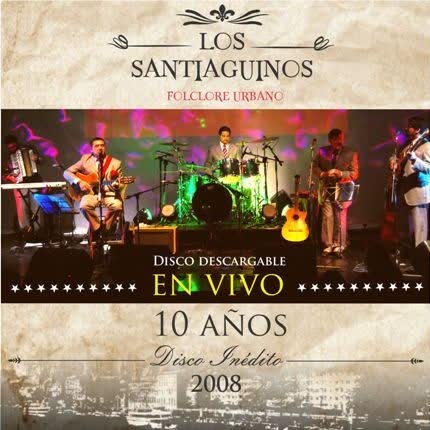 LOS SANTIAGUINOS - En Vivo 10 Años Disco Inédito