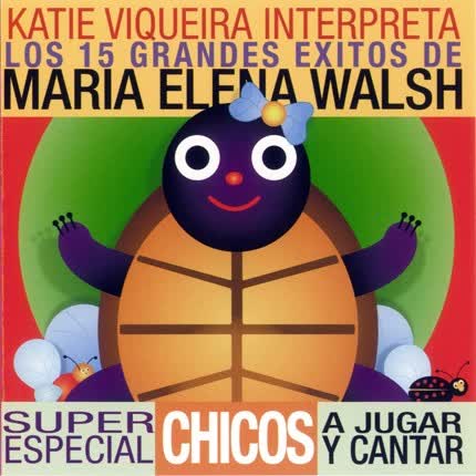 KATIE VIQUEIRA - Los 15 Grandes Éxitos De María Elena Walsh