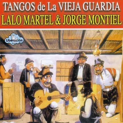 LALO MARTEL Y JORGE MONTIEL - Tangos de la vieja guardia