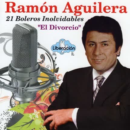 RAMON AGUILERA - 21 Boleros Inolvidables