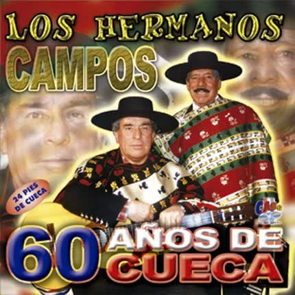 LOS HERMANOS CAMPOS - 60 Años de Cueca