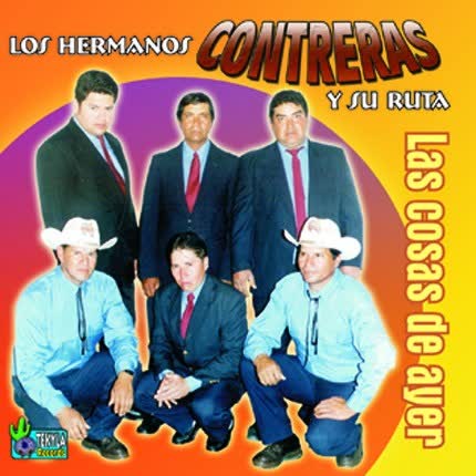 LOS HERMANOS CONTRERAS - Las Cosas de Ayer