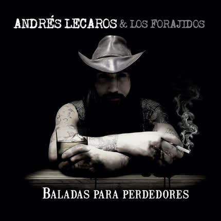 ANDRES LECAROS Y LOS FORAJIDOS - Baladas para perdedores