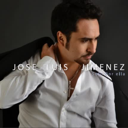 JOSE LUIS JIMENEZ - Solo por Ella