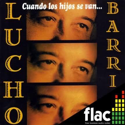 LUCHO BARRIOS - Cuando Los Hijos se Van (FLAC)