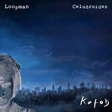 KAFOD - Loopman - Celudroides
