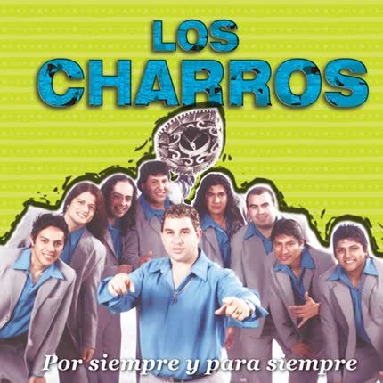 LOS CHARROS - Por Siempre y para siempre