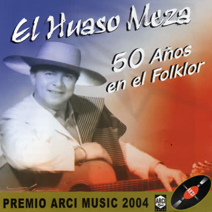EL HUASO MEZA - 50 años de folklor