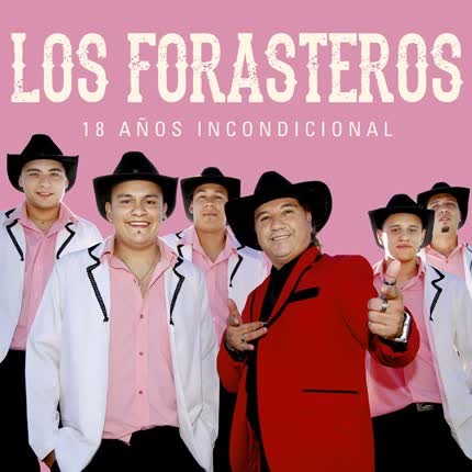 LOS FORASTEROS - 18 Años Incondicional