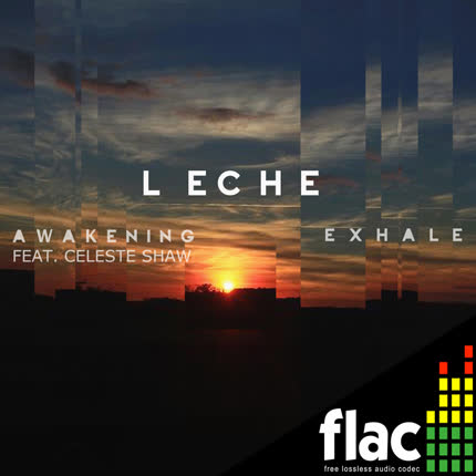 L E C H E - Amanecer feat. Celeste Shaw -  Exhale [English Version] (FLAC)