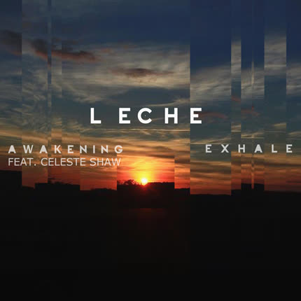 L E C H E - Amanecer feat. Celeste Shaw -  Exhale [English Version]