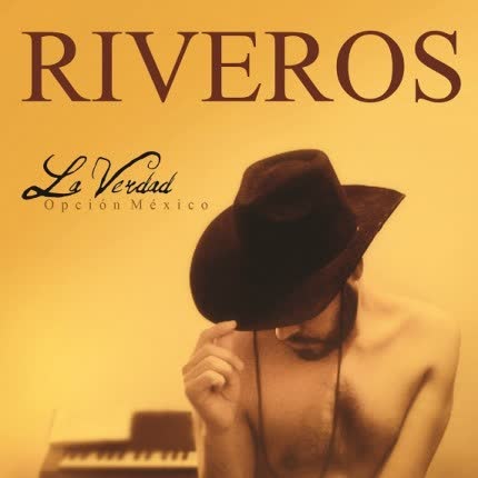 RIVEROS - La Verdad (Opción México)