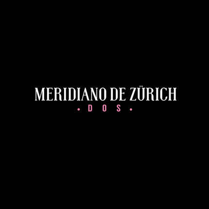 MERIDIANO DE ZURICH - Dos