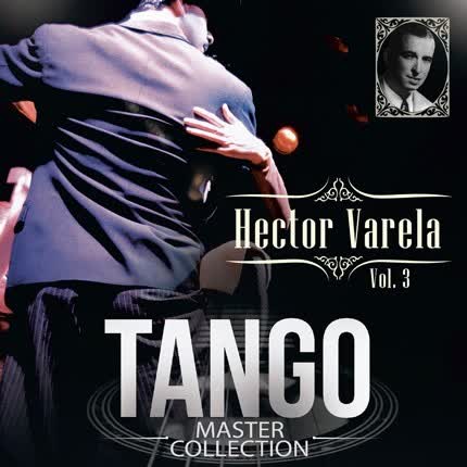 HECTOR VARELA - Tango Master Collection