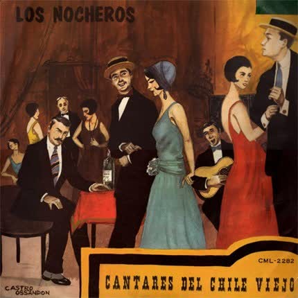 LOS NOCHEROS - Cantares de Chile viejo